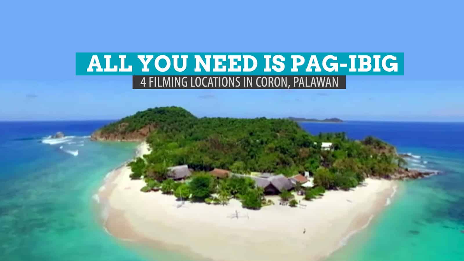 All You Need is Pag-ibig: 4 Filming Locations in Coron, Palawan