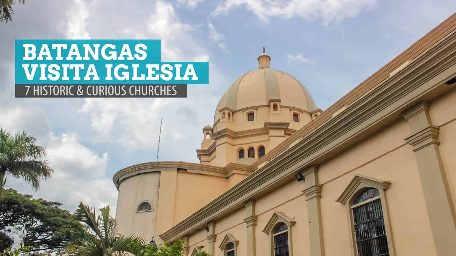 7 Historic and Curious Churches in Batangas A Visita Iglesia Itinerary