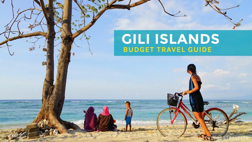 GILI ISLANDS ON A BUDGET: Travel Guide & Itinerary | The Poor Traveler ...