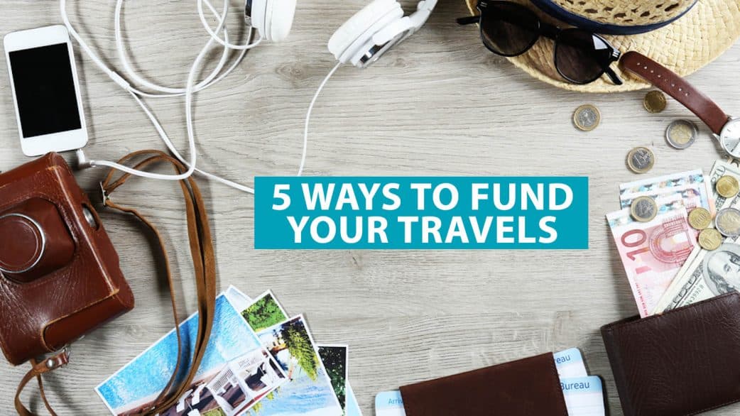 5 Ways to Fund Your Travels | The Poor Traveler Itinerary Blog