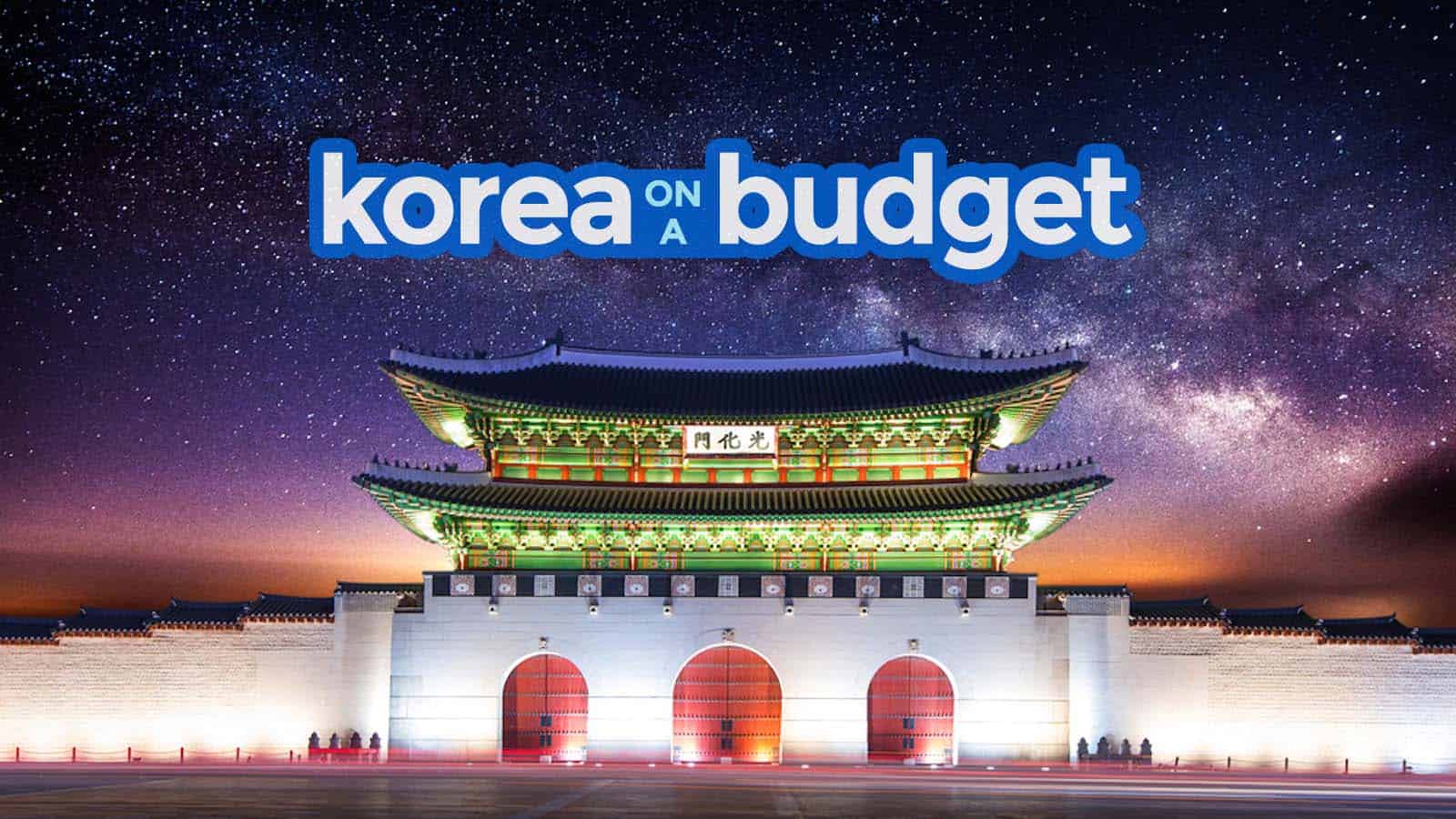 Korea On A Budget Seoul Travel Guide Itinerary The Poor