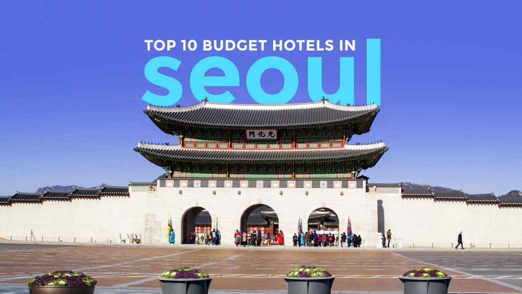 SEOUL: Top 10 Budget Hotels Under $60 | The Poor Traveler Itinerary Blog