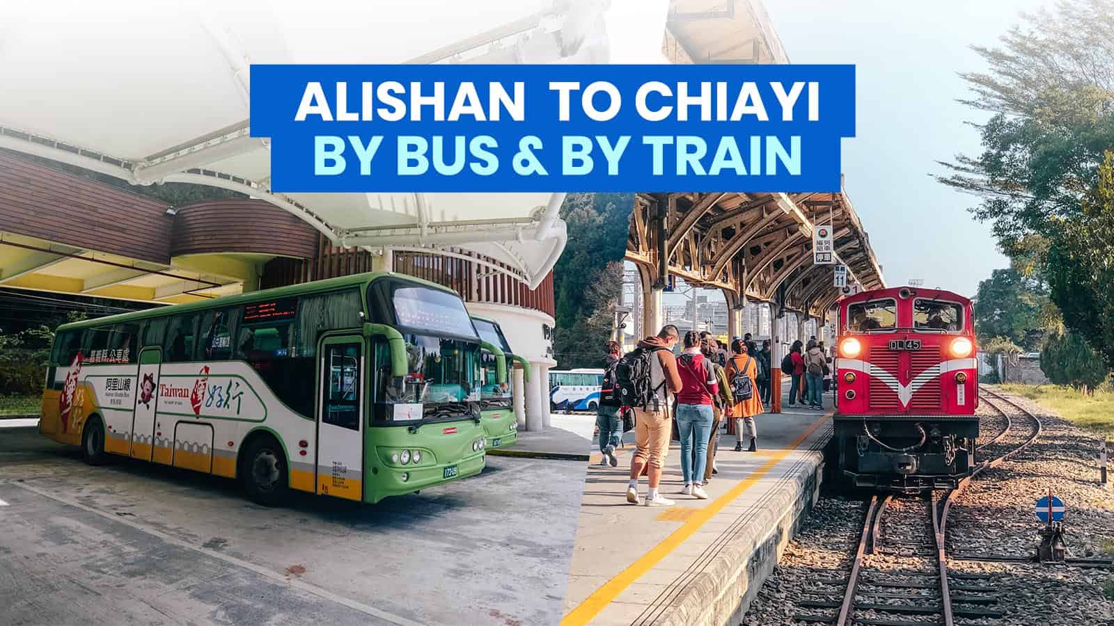 ALISHAN TO CHIAYI by DIRECT BUS & TRAIN: Schedule & Fares