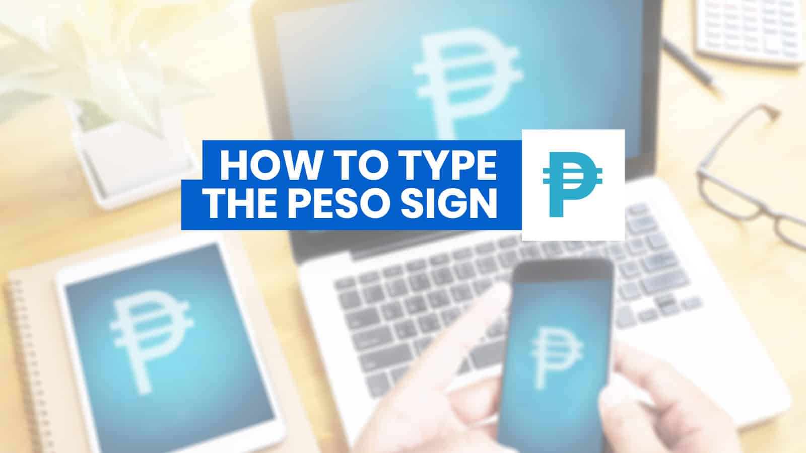 HOW TO TYPE THE PESO SIGN ₱ on iPhone, Android, Word & Computer (with Keyboard Shortcuts)