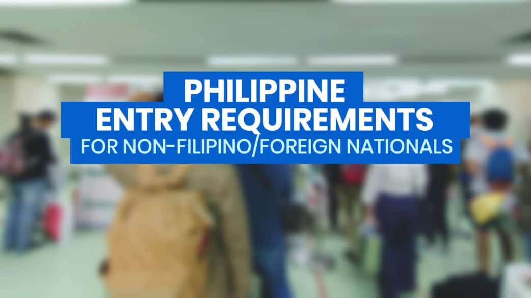 PHILIPPINE ENTRY REQUIREMENTS for FOREIGN NATIONALS / NONFILIPINO